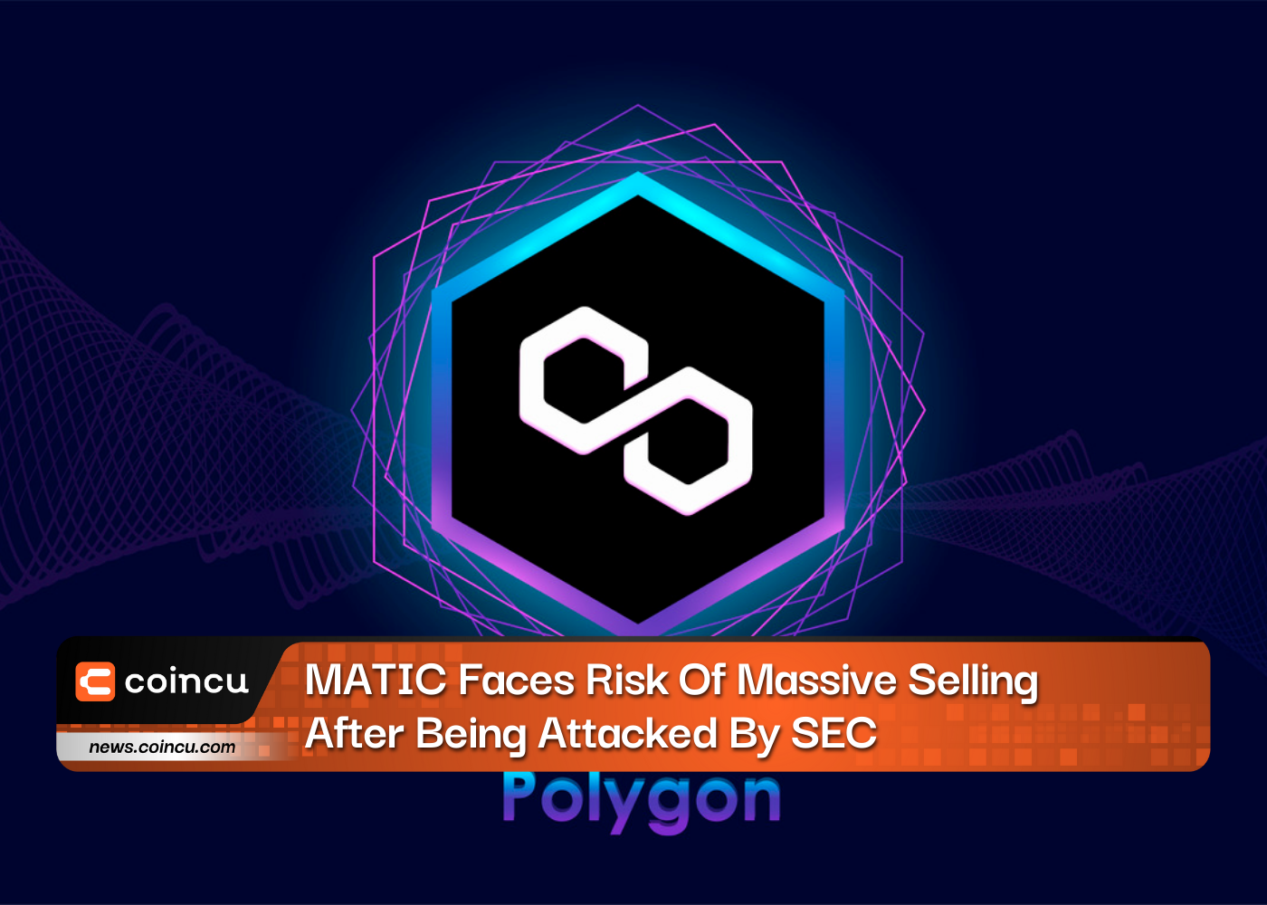 MATIC Faces Risk Of Massive Selling After Being Attacked By SEC