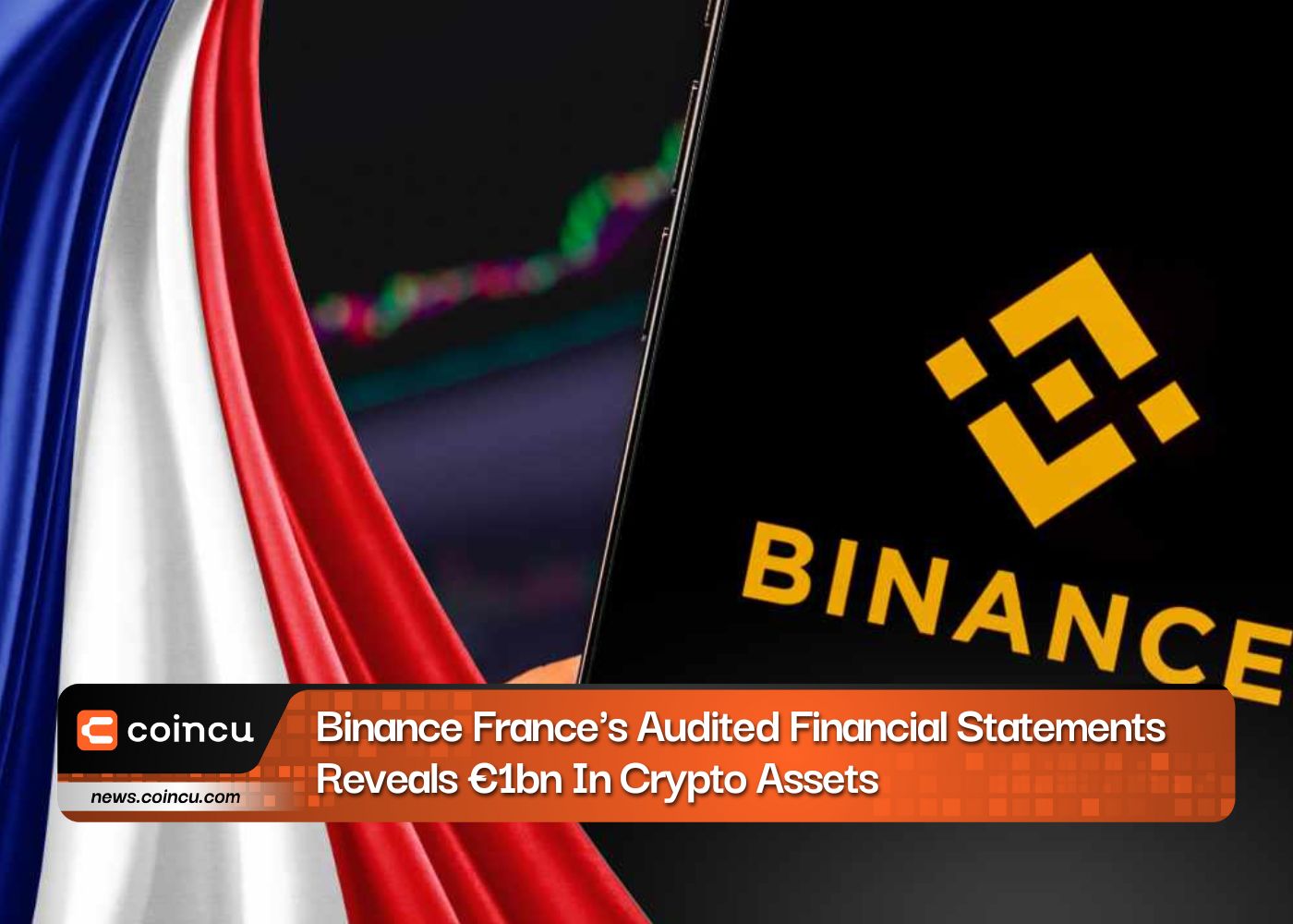 Binance France's Audited Financial Statements Reveals €1bn In Crypto Assets