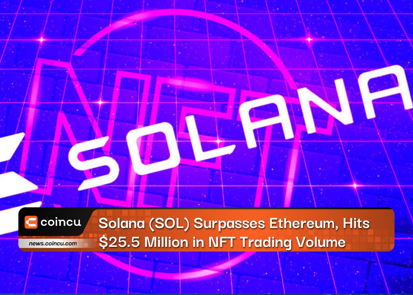 Solana (SOL) Surpasses Ethereum, Hits $25.5 Million in NFT Trading Volume