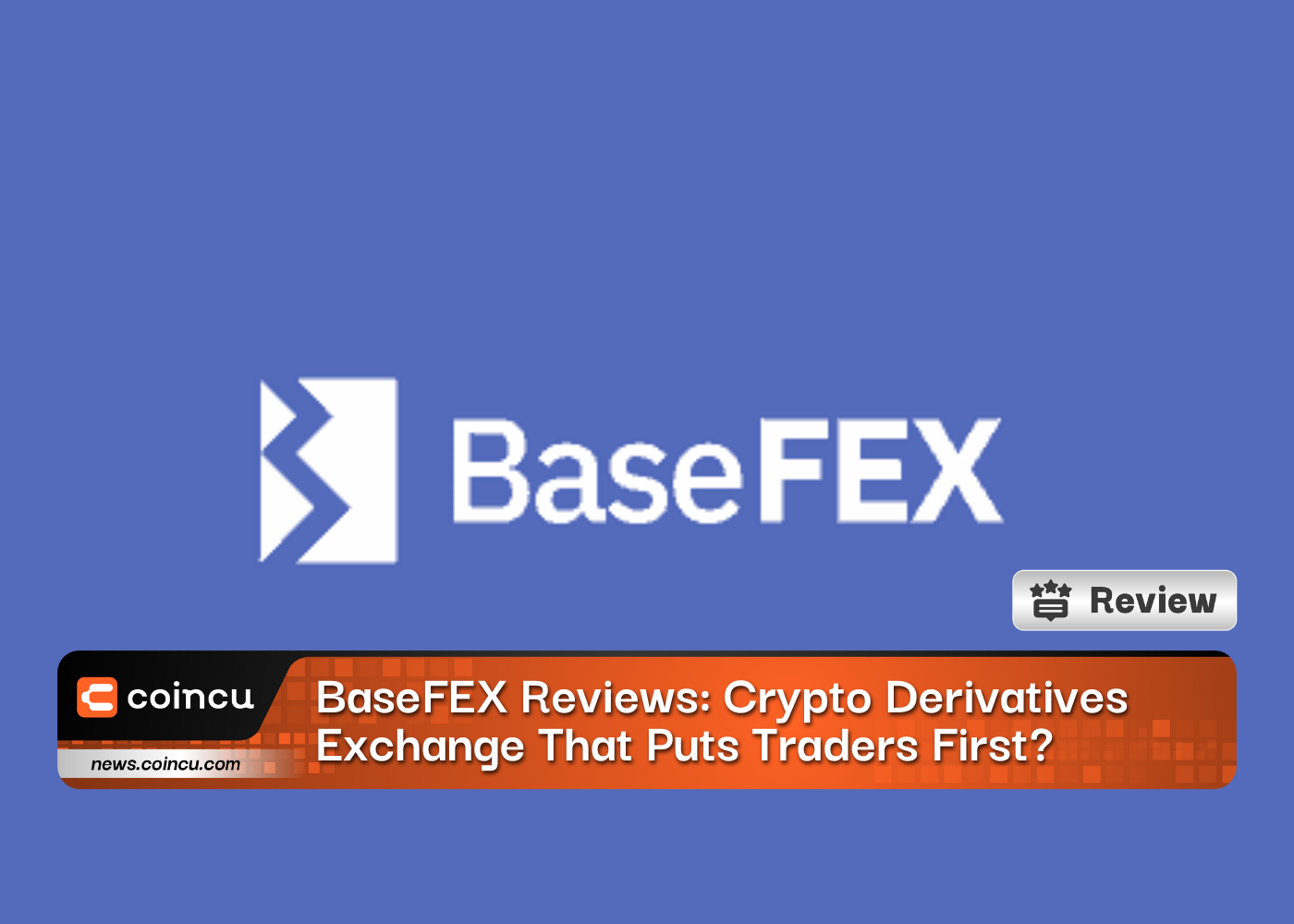 BaseFEX Reviews: Crypto Derivatives Exchange That Puts Traders First?