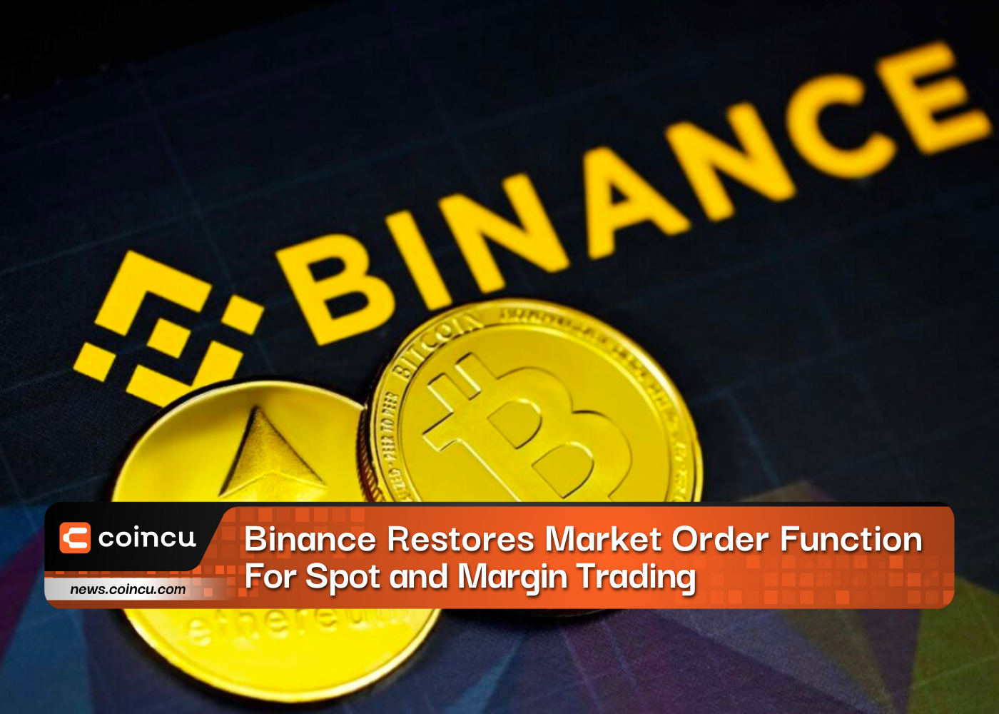 Binance Restores Market Order Function For Spot and Margin Trading