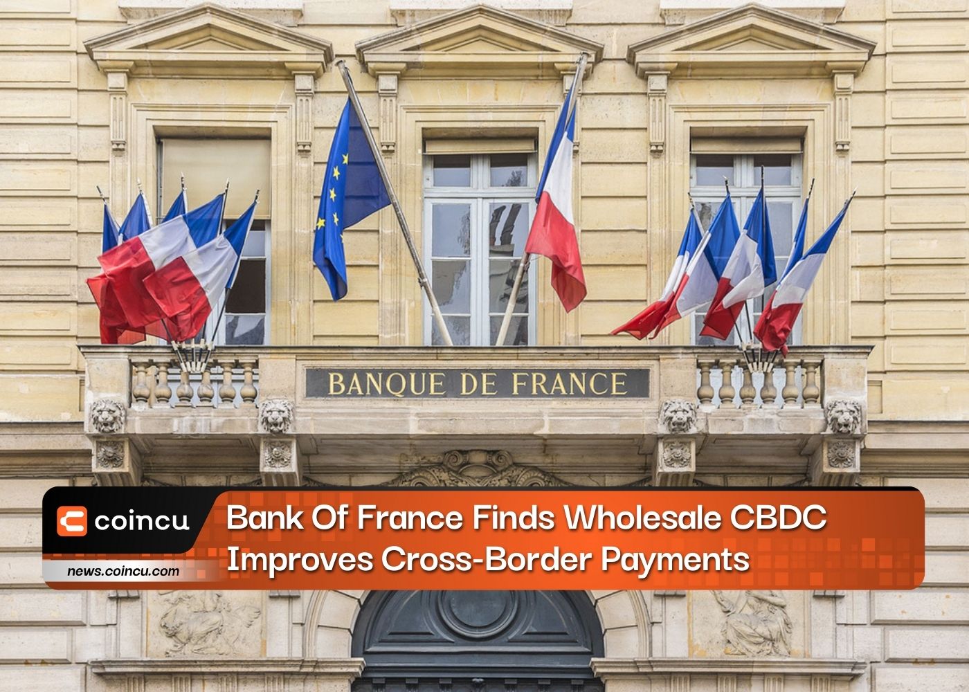 Bank Of France Finds Wholesale CBDC Improves Cross-Border Payments
