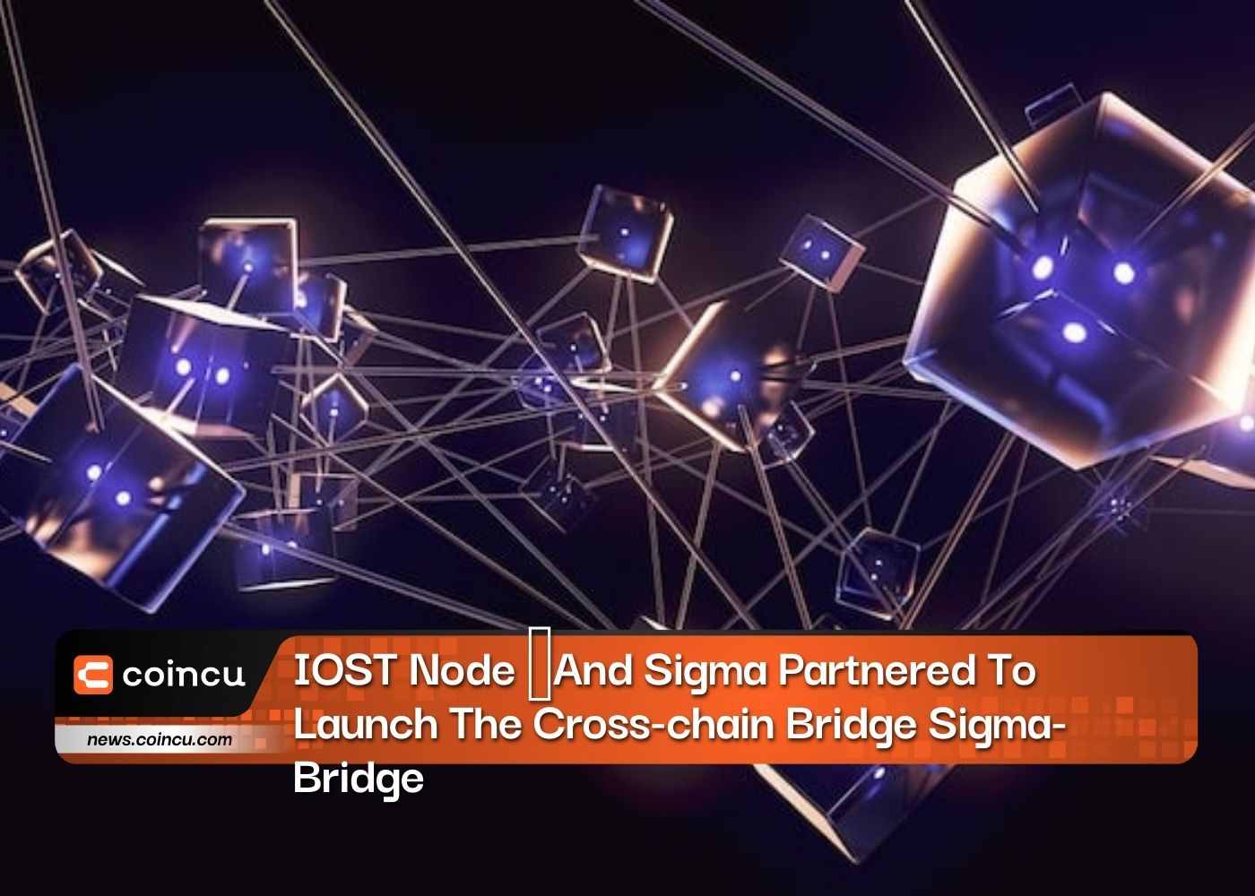 IOST Node And Sigma Partnered To Launch The Cross-chain Bridge Sigma-Bridge