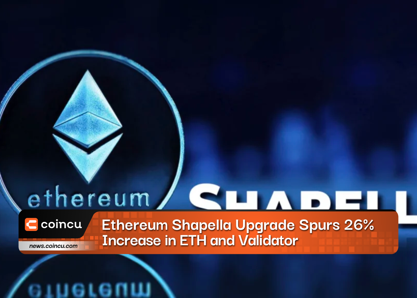 Ethereum Shapella Upgrade Spurs 26% Increase in ETH and Validator