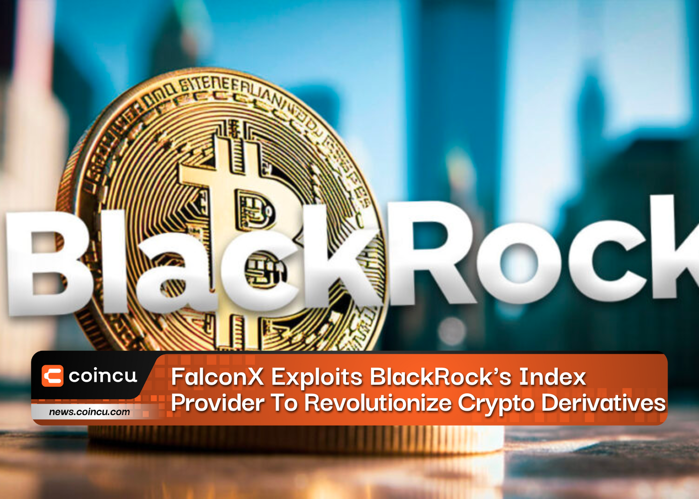 FalconX Exploits BlackRock's Index Provider To Revolutionize Crypto Derivatives