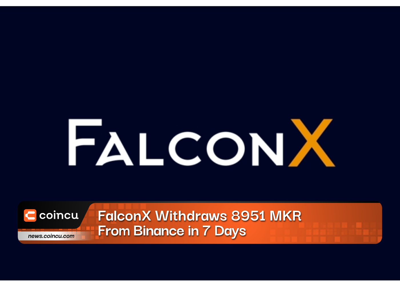 FalconX Withdraws 8951 MKR From Binance in 7 Days