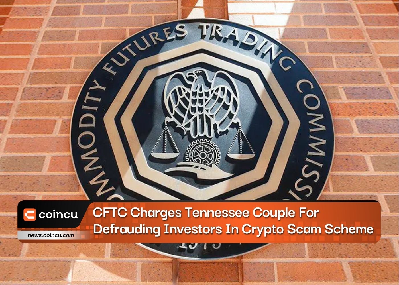 CFTC Charges Tennessee Couple For Defrauding Investors In Crypto Scam Scheme