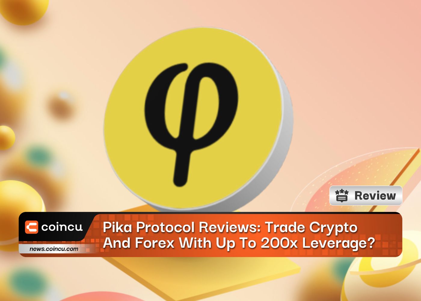Pika Protocol Reviews: Trade Crypto And Forex With Up To 200x Leverage?