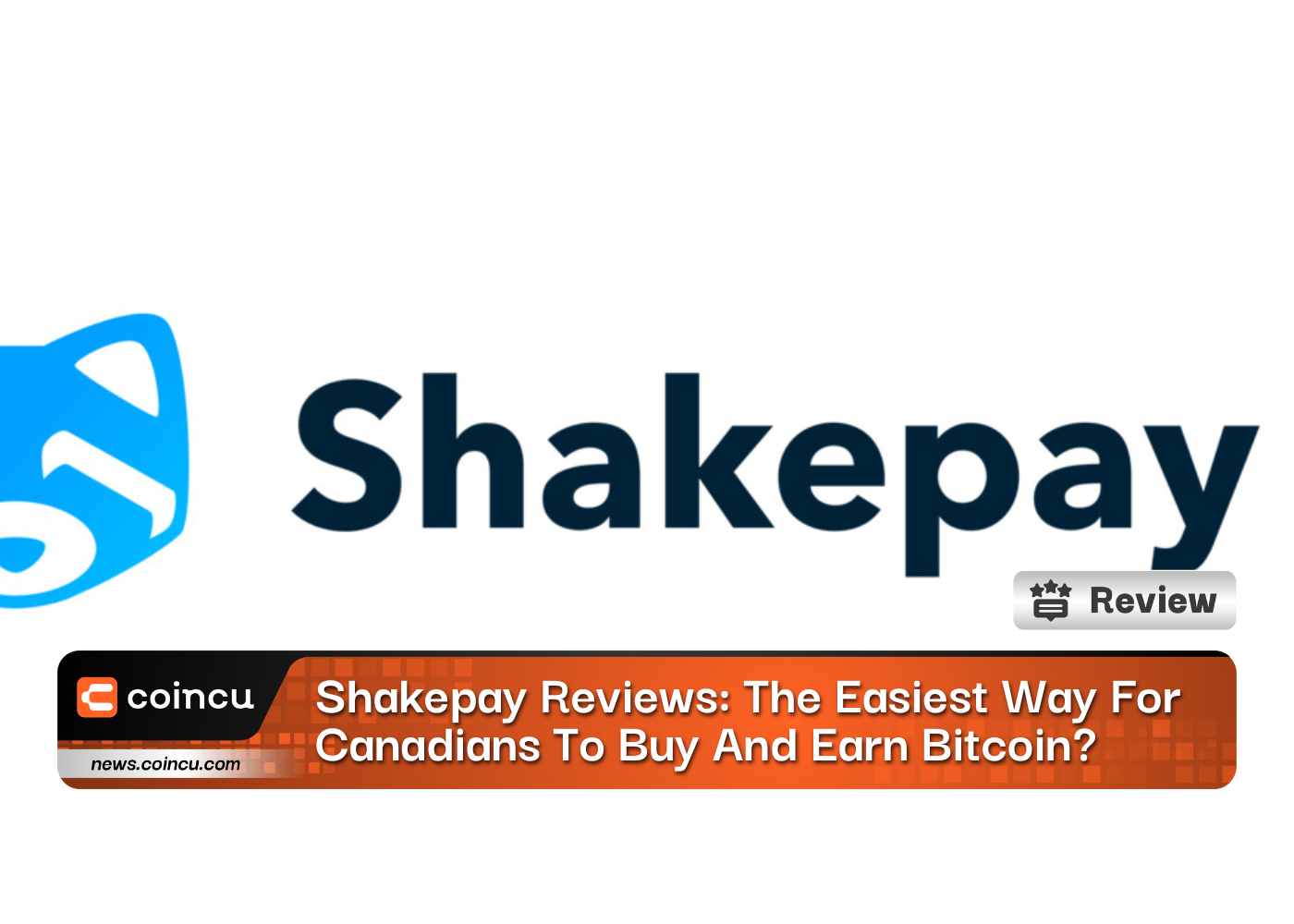 Shakepay Reviews: The Easiest Way For Canadians To Buy And Earn Bitcoin?