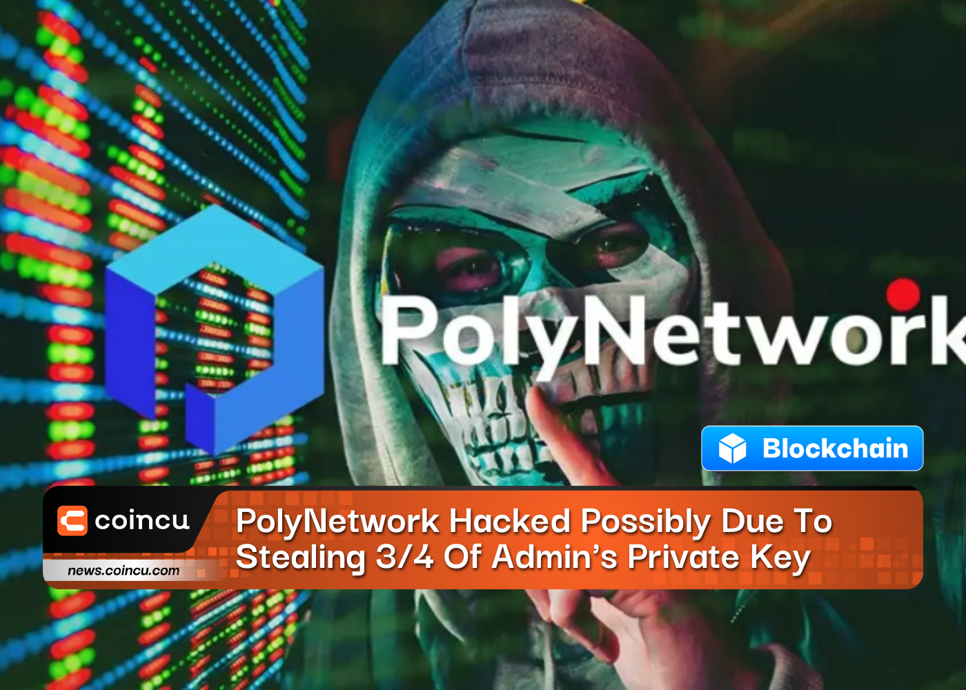 PolyNetwork Hacked Possibly Due To Stealing 3/4 Of Admin's Private Key: Report