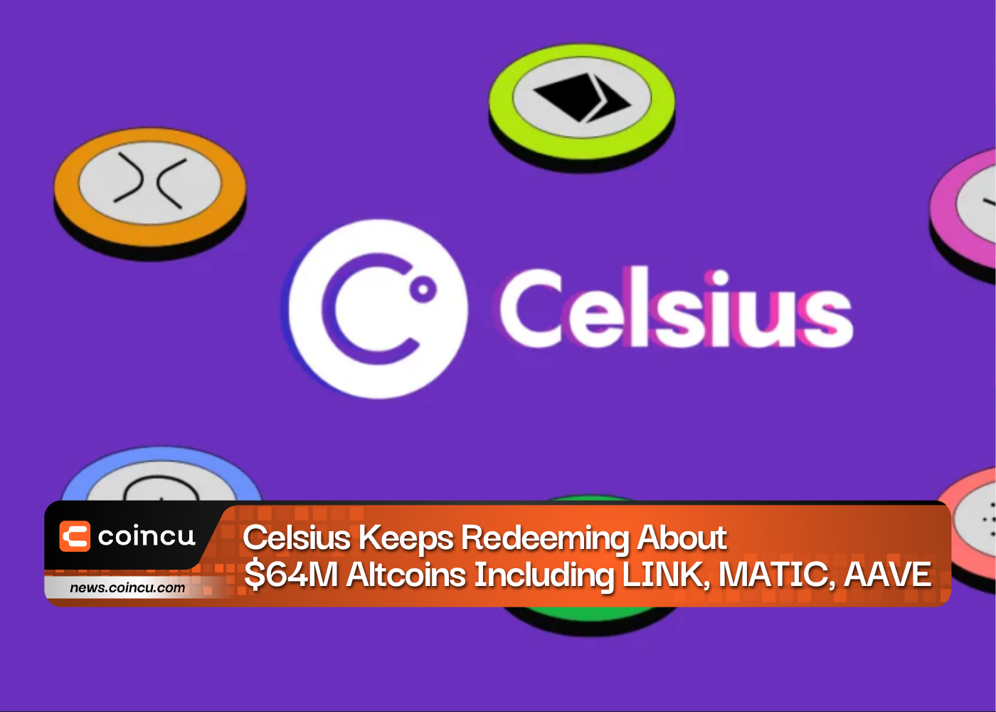 Celsius Keeps Redeeming About $64M Altcoins Including LINK, MATIC, AAVE