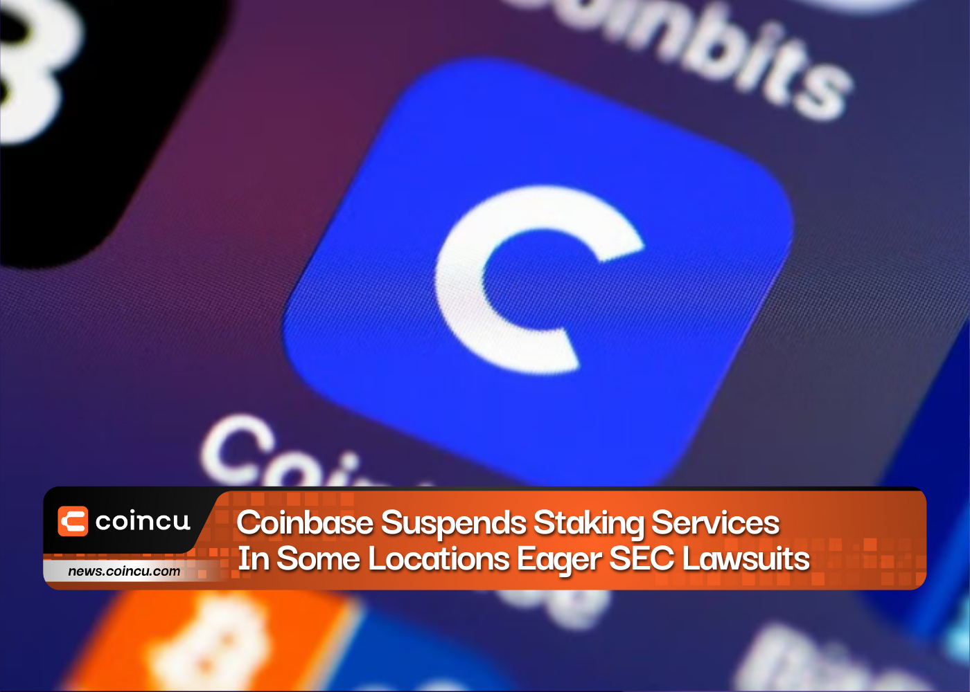 Coinbase Suspends Staking Services In Some Locations Eager SEC Lawsuits