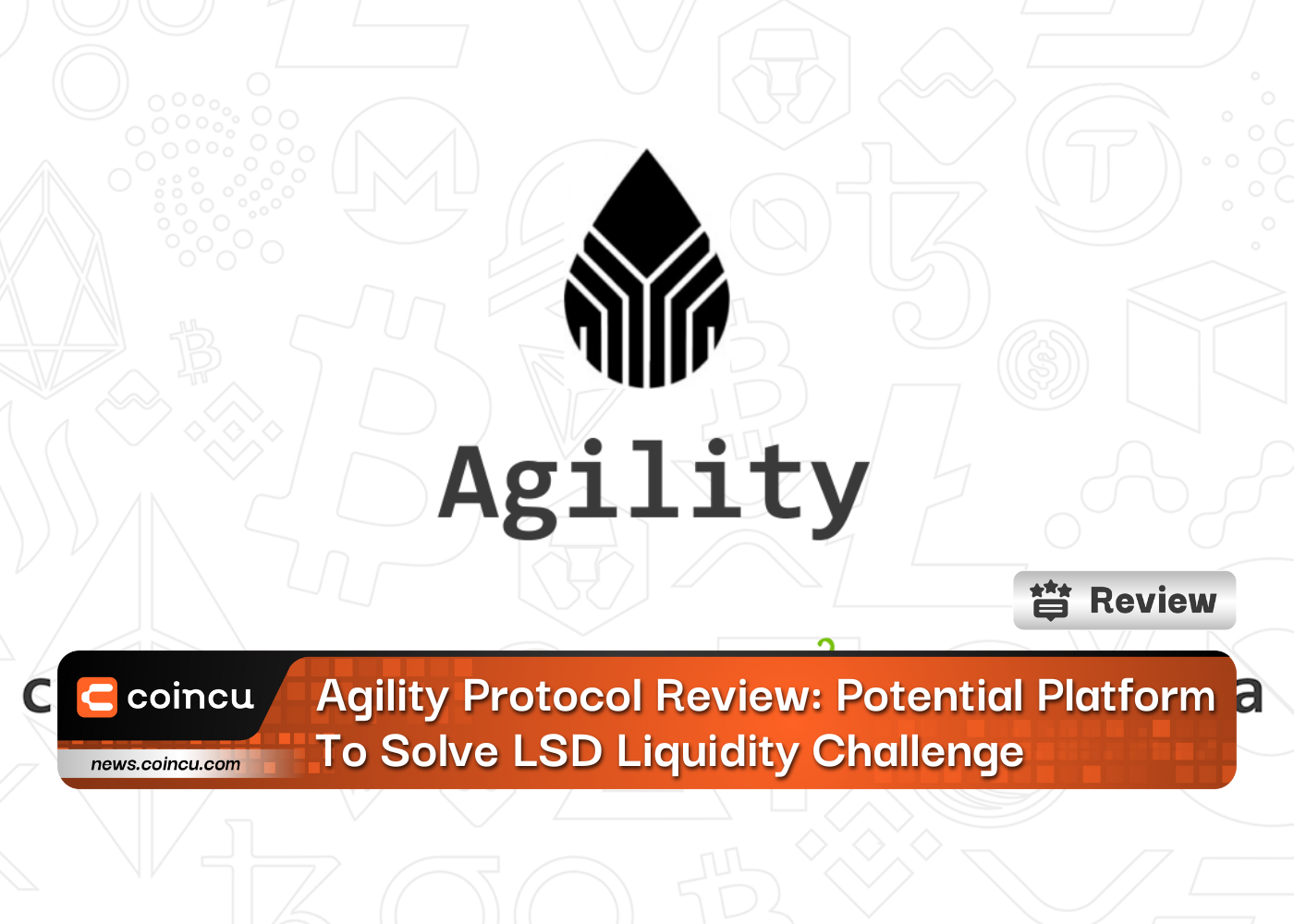 Agility Protocol Review: Potential Platform To Solve LSD Liquidity Challenge