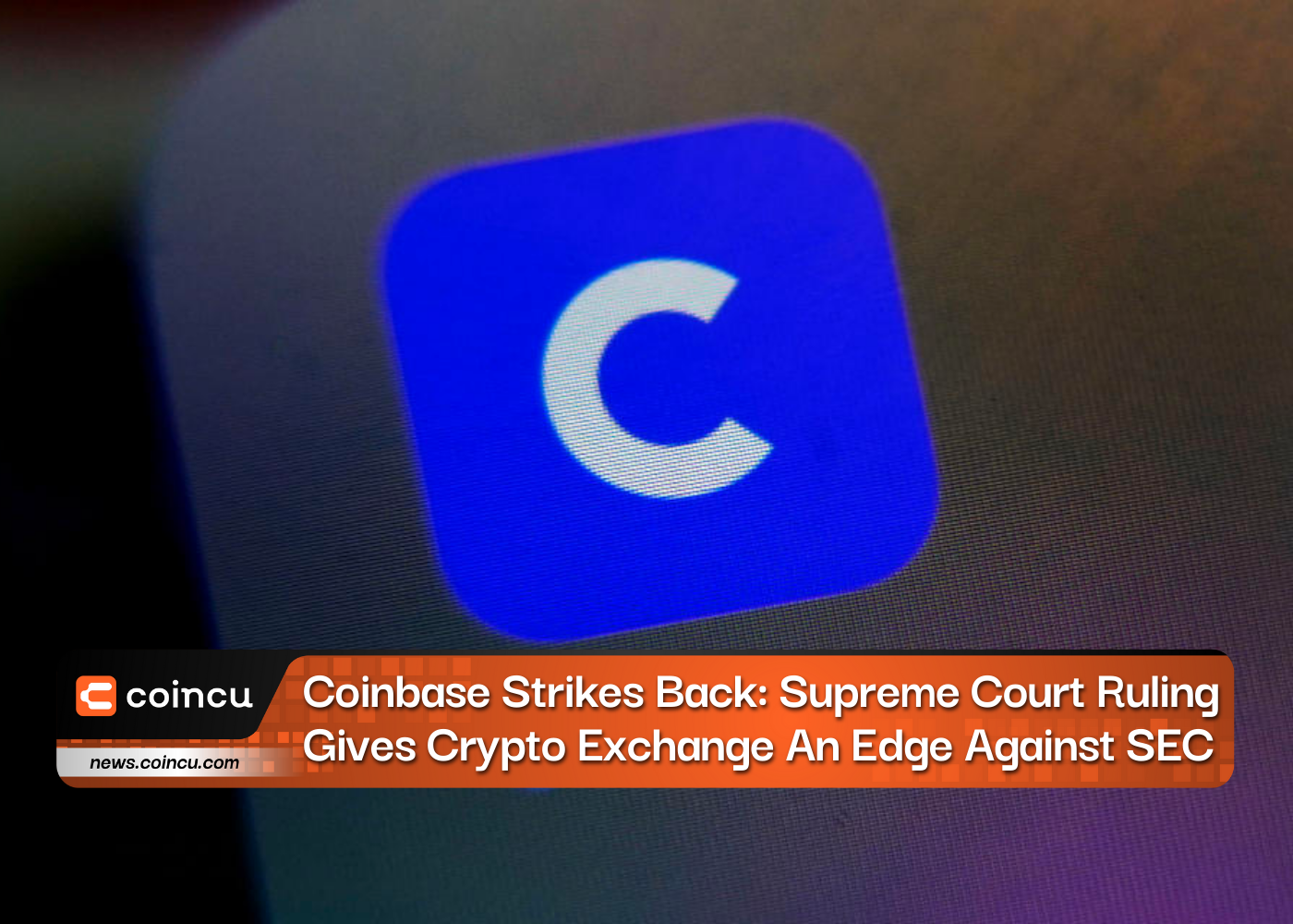 Coinbase Strikes Back: Supreme Court Ruling Gives Crypto Exchange An Edge Against SEC