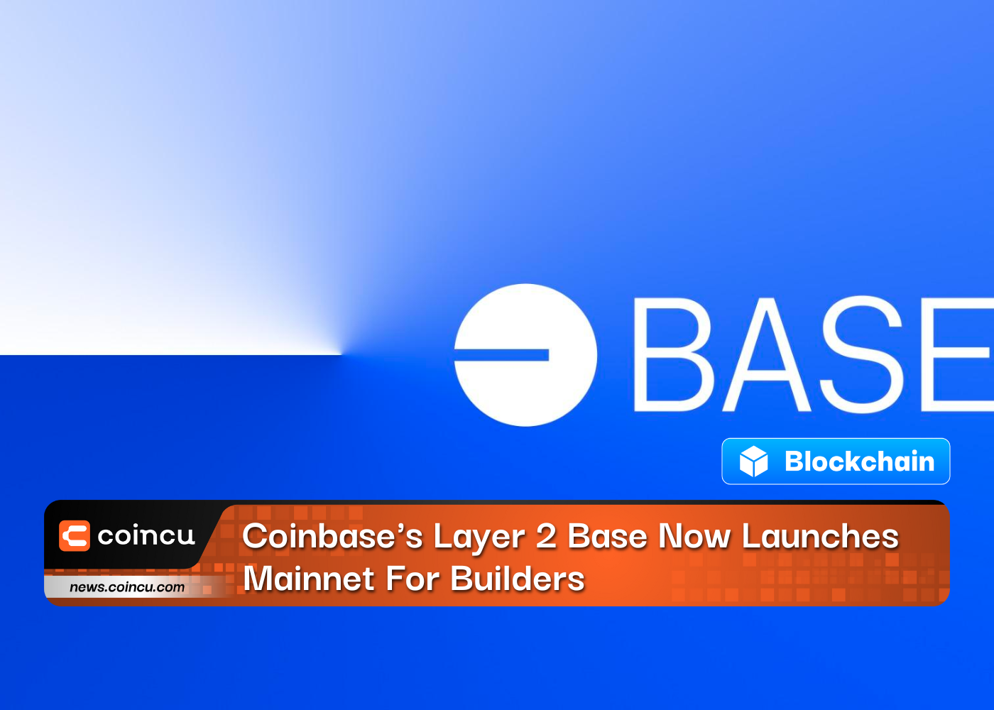 Coinbase's Layer 2 Base Now Launches Mainnet For Builders