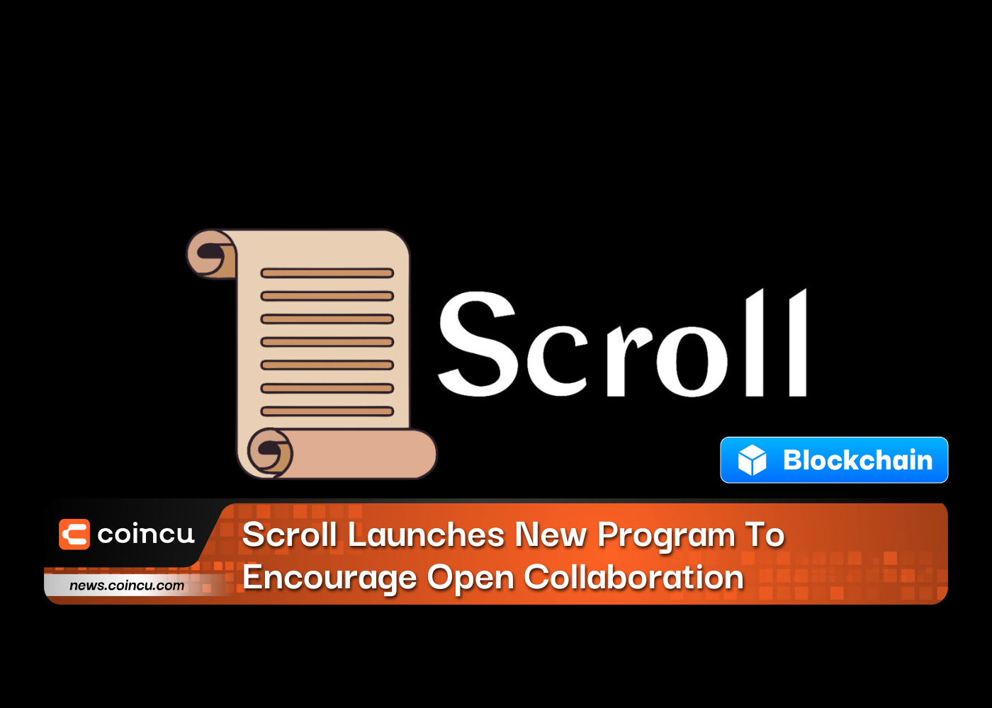 Scroll Launches New Program To Encourage Open Collaboration