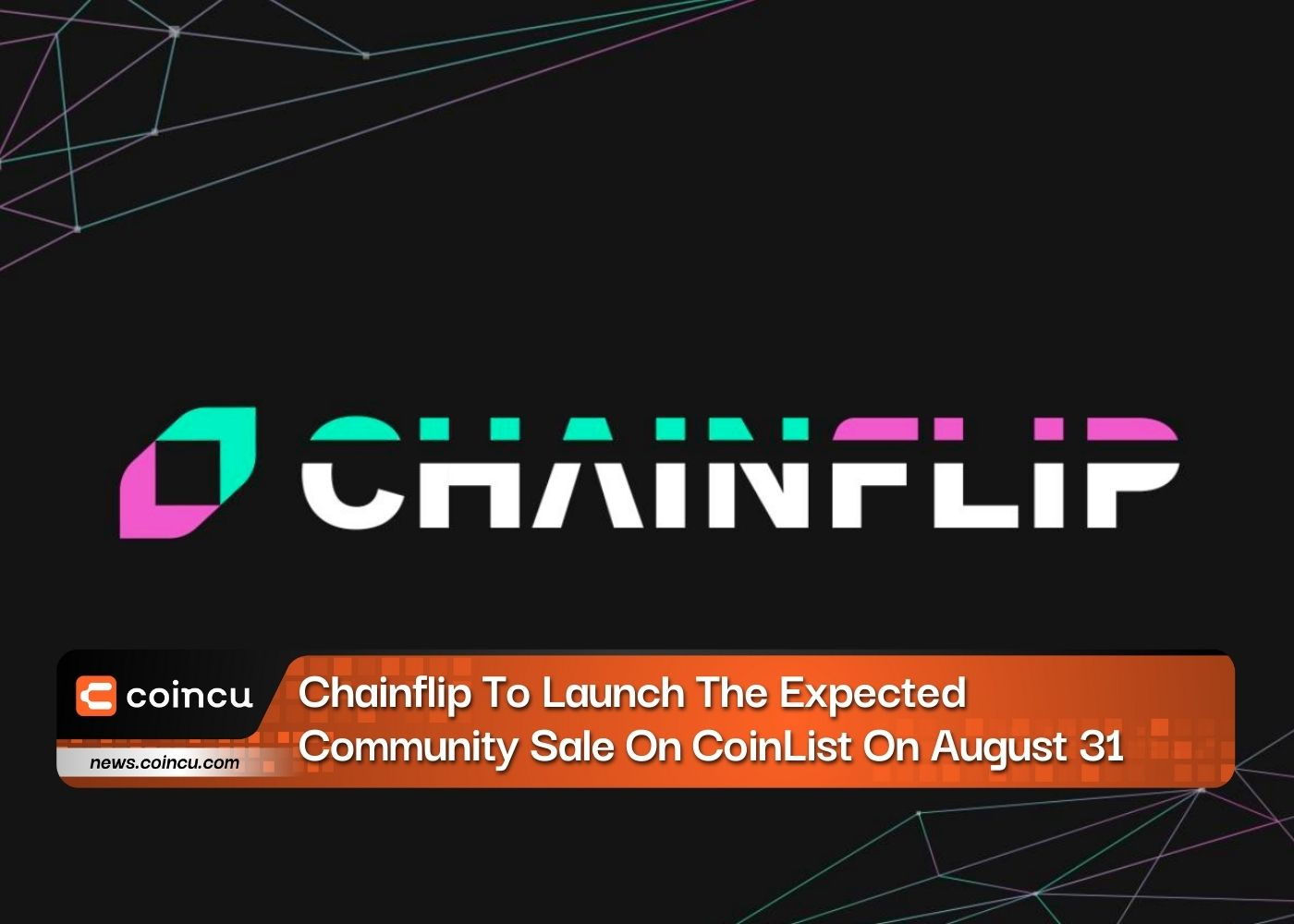 Chainflip To Launch The Expected Community Sale On CoinList On August 31