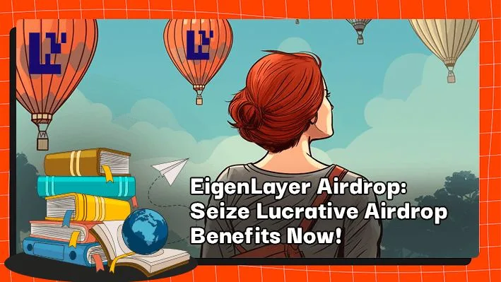 EigenLayer Airdrop: Seize Lucrative Airdrop Benefits Now!