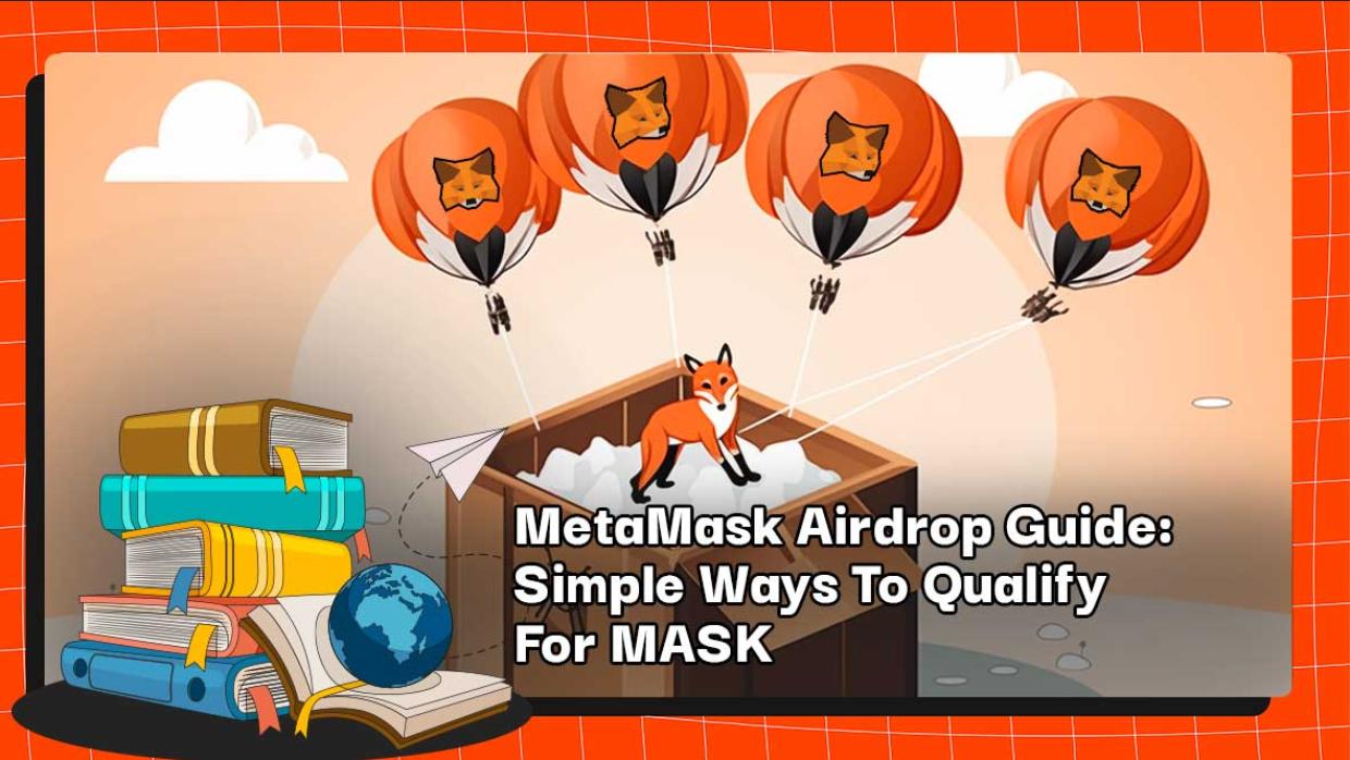 MetaMask Airdrop Guide: Simple Ways To Qualify For MASK