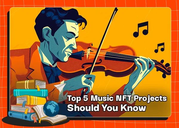 Top 5 Music NFT Projects Should You Know