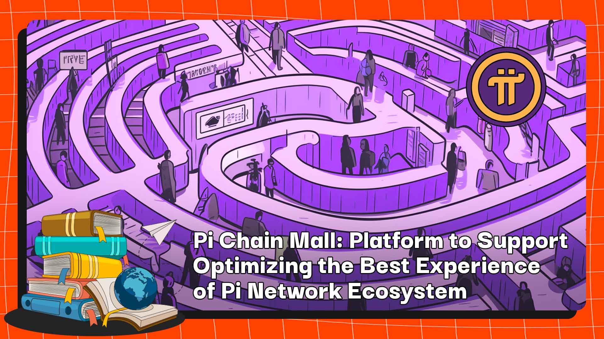 Pi Chain Mall: Platform to Support Optimizing the Best Experience of Pi Network Ecosystem