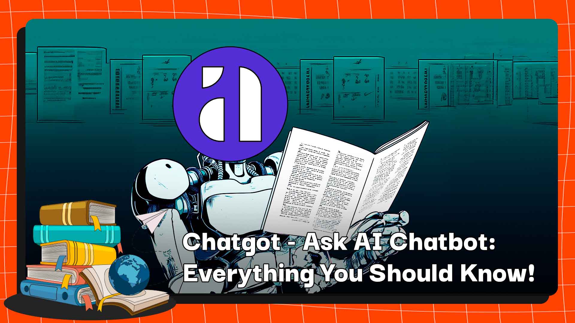 Chatgot - Ask AI Chatbot: Everything You Should Know!