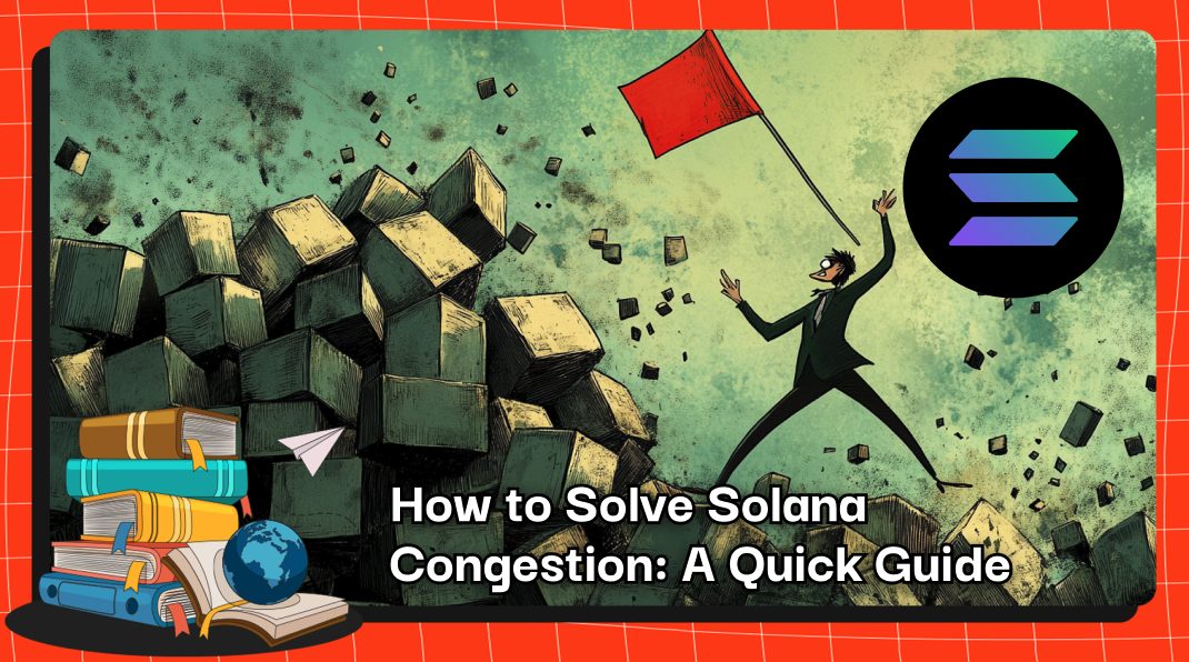 How to Solve Solana Congestion: A Quick Guide