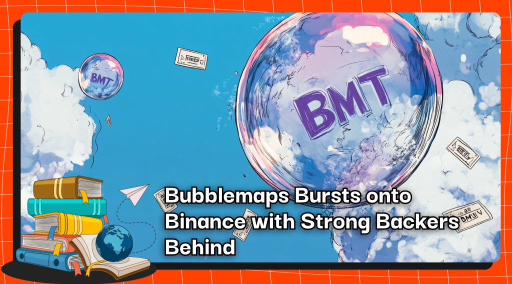 Bubblemaps Bursts onto Binance with Strong Backers Behind