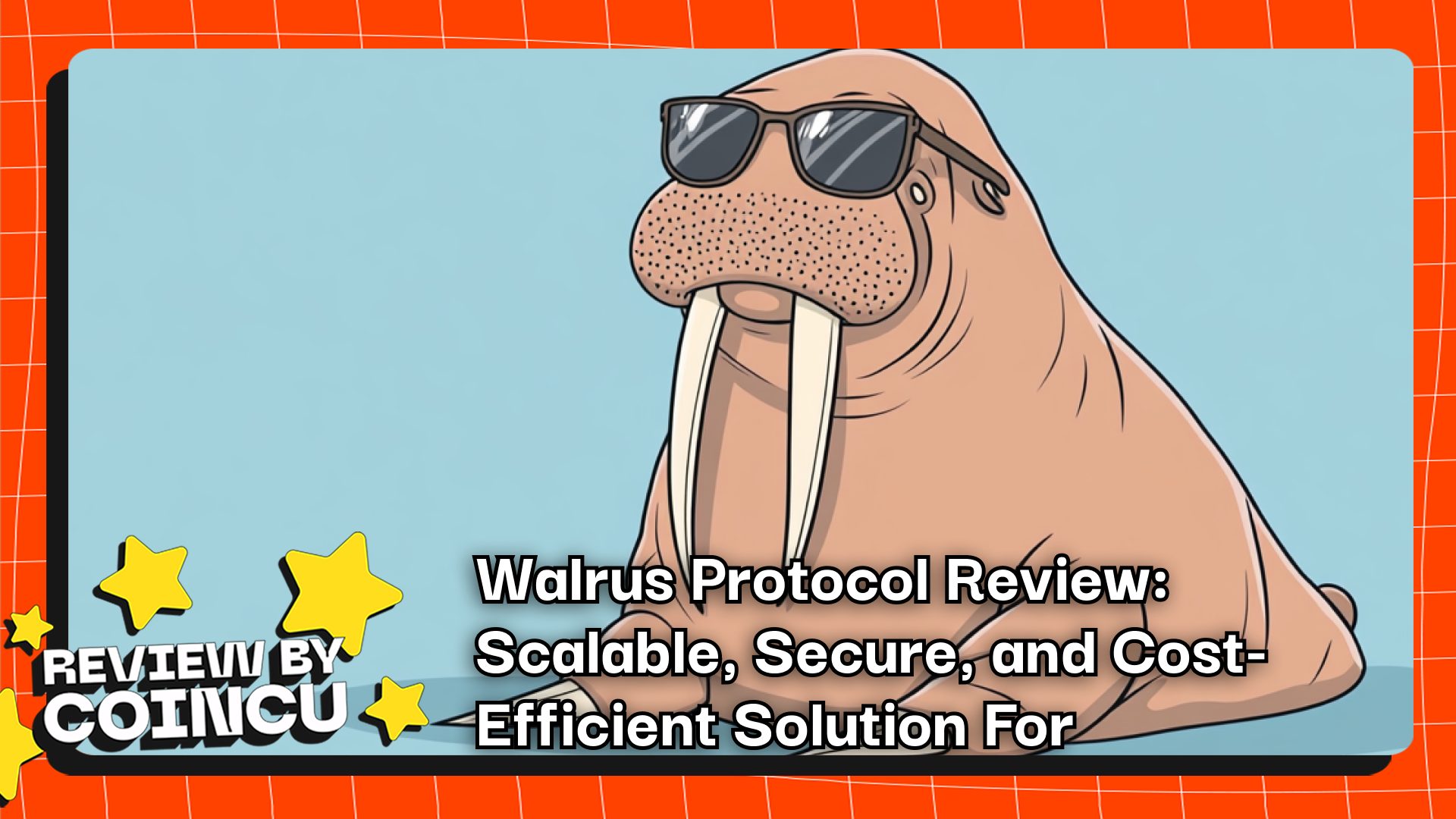 Walrus Protocol Review: Scalable, Secure, and Cost-Efficient Solution For Blockchain Storage