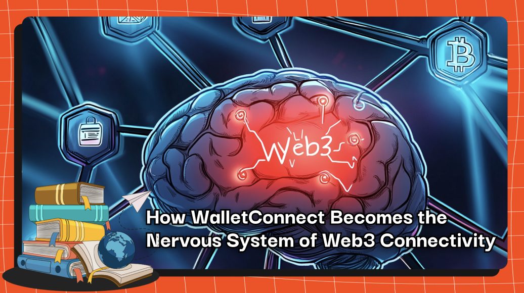 How WalletConnect Becomes the Nervous System of Web3 Connectivity