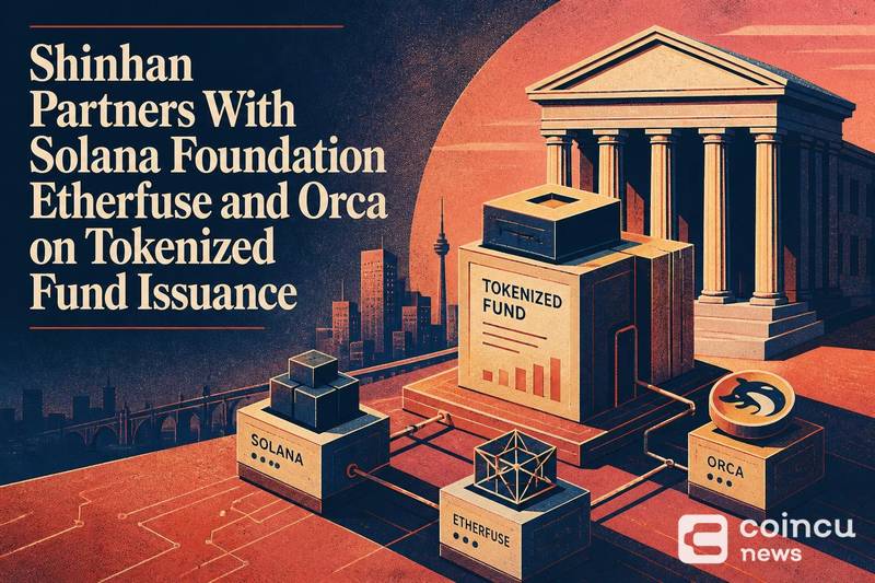 Shinhan Partners With Solana Foundation, Etherfuse and Orca on Tokenized Fund Issuance 1 Shinhan Partners With Solana Foundation, Etherfuse and Orca on Tokenized Fund Issuance